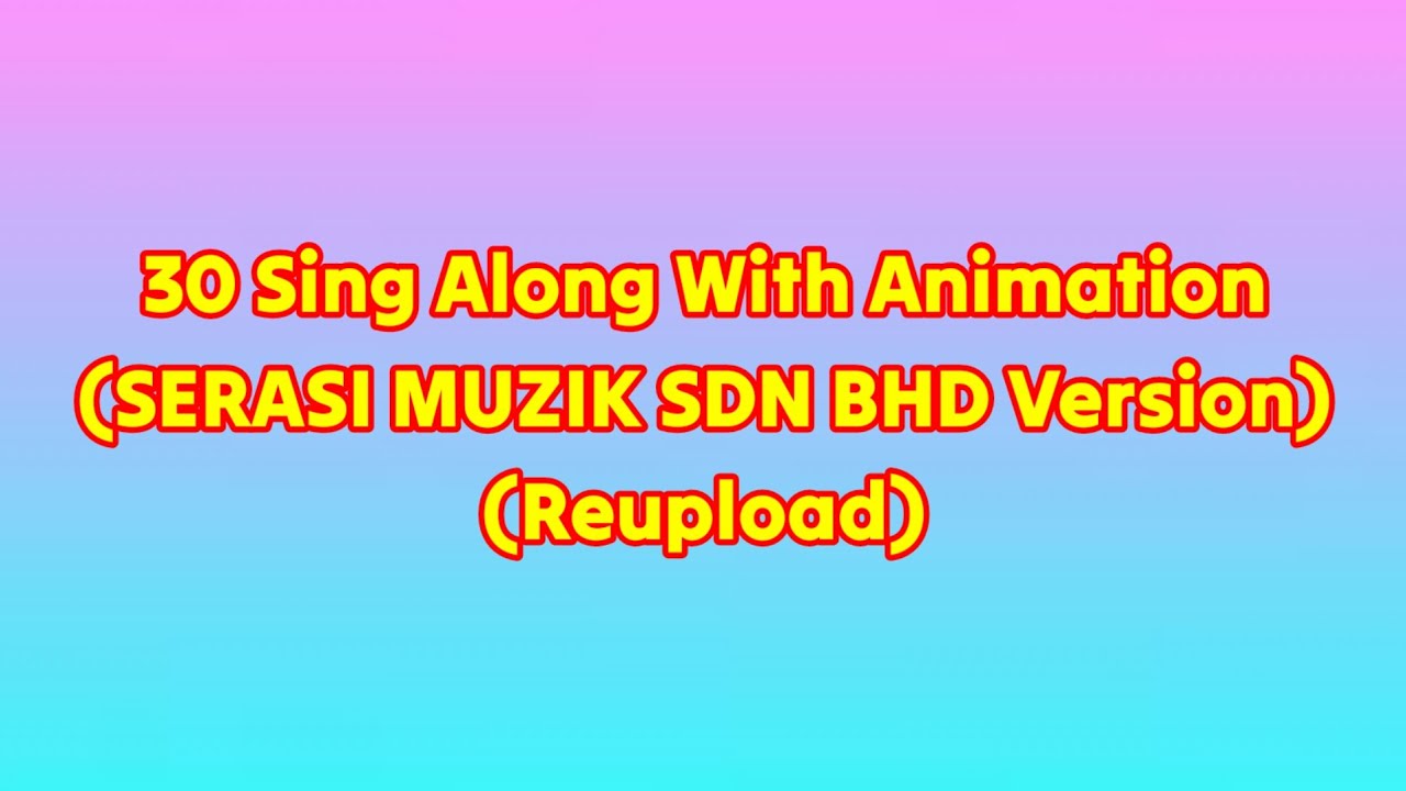 30 Sing Along With Animation Serasi Muzik Sdn Bhd Version Reupload