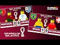 Brazil vs Switzerland 1-0 | Portugal vs Uruguay 2-0 | World Cup 2022 Qatar All Goals & Highlights