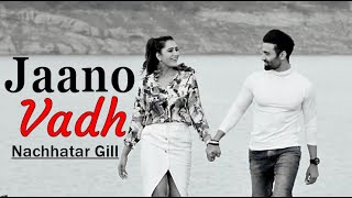 Jaano Vadh - Nachhatar Gill (Lyrics) New Song | T S Teer | Kama Lela Wala| Latest Punjabi Songs 2020