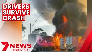 Truck drivers survive crash before their vehicles are destroyed by fire | 7NEWS