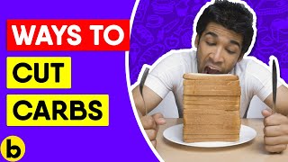 8 Ways To Cut Carbs In A Healthy Manner