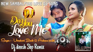 Do You Love Me || New Sambalpuri Love Dj Song || Umakant Barik & Archana  Padhi || Dj Dinesh Sbp