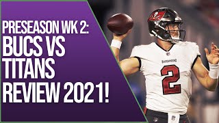 Tampa Bay Buccaneers | Buccaneers vs Titans | 2021 Preseason week 2 REVIEW!