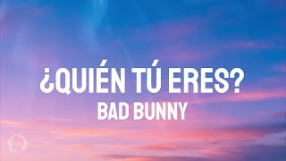 Bad Bunny - ¿Quién Tú Eres? (Letra/Lyrics)