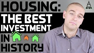 Housing: The Best Investment In History (On Paper)