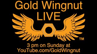 Gold Wingnut Live #32 9/15/2024 at 3:00 PM