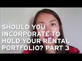 Should You Incorporate to Hold Your Rental Portfolio? Part 3 | Cherry Chan