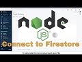 Node.js and Firestore(Part 1) - Connecting to Firestore