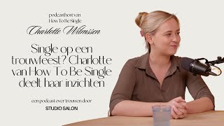 84. Single op een trouwfeest: Charlotte van How To Be Single deelt haar ervaring en inzichten