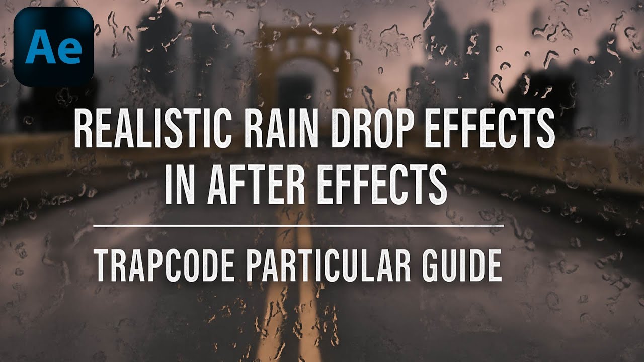 Realistic Rain Drop Effects In After Effects Trapcode Particular