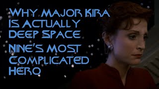 Why Major Kira Is Actually Deep Space Nine’s Most Complicated Hero