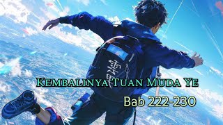 Bab 222-230 [ Reupload Ada Suara ] | Novel Kembalinya Tuan Muda Ye