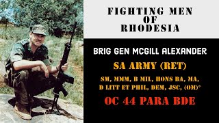 Fighting Men of Rhodesia ep318 | Brig Gen McGill Alexander | OC 44 Para Bde,  SA Army | 1st talk