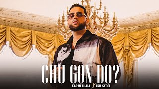Chu Gon Do -: Karan Aujla ( Full Song) | Punjabi Latest Song 2021 |