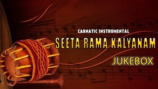 Seeta Rama Kalyanam Instrumental  || Jukebox ||  Naadhaswaram, Carnatic Instrumental