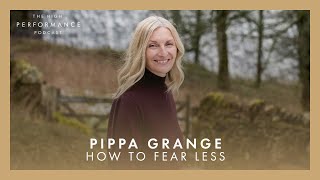 Pippa Grange: HOW TO FEAR LESS | E103