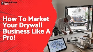 How To Market Your Drywall Business Like A Pro!
