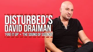 Disturbed's David Draiman on 'Fire It Up' + 'Sound of Silence' Cover