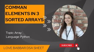 Find common elements in 3 sorted arrays in Python | 450 Question | Love Babbar Sheet | Python