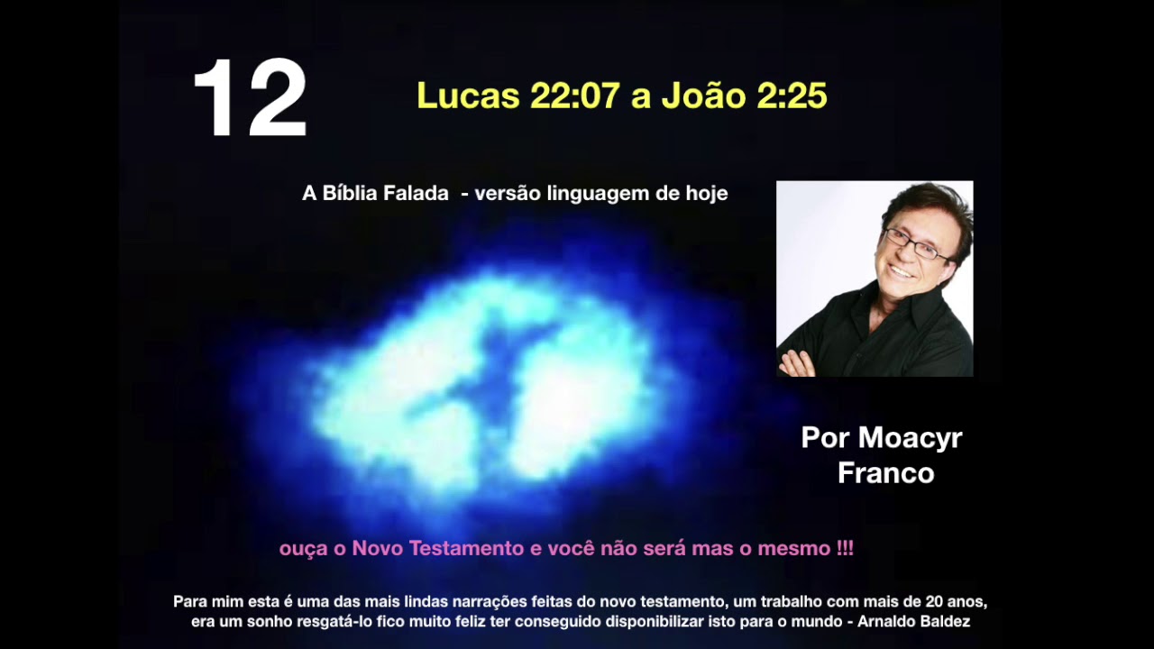 12 - Bíblia Falada - Lucas 22:07 A João 2:25 - Novo Testamento - Moacyr ...