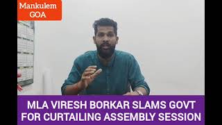 ‎@Mankulem_GOA : MLA Viresh Borkar slams government for curtailing Assembly session.