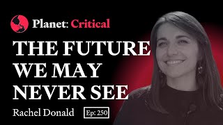 For the Future We May Never See | Rachel Donald
