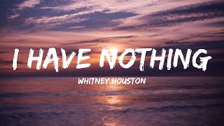 Whitney Houston - I Have Nothing (Lyrics)