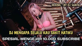 DJ MENGAPA SELALU KAU SAKIT HATIKU TIDAKAH KAU RASA KASIAN PADAKU || DJ RINDU HATIKU RINDU 2K24