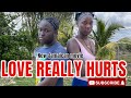 LOVE REALLY HURTS   NEW JAMAICAN MOVIE 2023