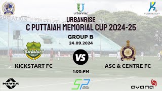 C PUTTAIAH MEMORIAL CUP 2024 - 25 | GROUP -  B | KICKSTART FC VS ASC \u0026 CENTRE FC | 23.09.2024