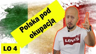 LO 4- Polska pod okupacją. Polityka okupantów wobec Polaków. Dobrze nie było...