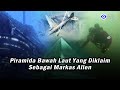 Piramida Bawah Laut ini Diklaim Sebagai Markas Alien