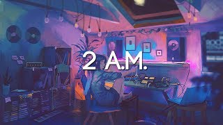 2 A.M. | A Lofi Hip Hop and Chillstep Mix [Sleep/Study/Homework Music]