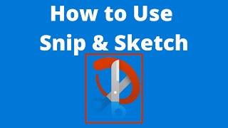 How to use Snip & Sketch in Windows 10 - Snipping Tool's Successor