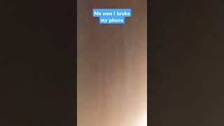 pov. Me wen I broke my phone