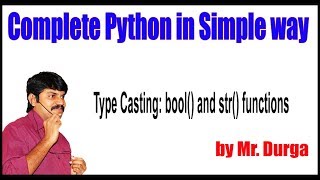 Python Tutorial || Type Casting: bool() and str() functions|| by Durga Sir