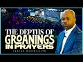 The Depths of Groanings in Prayers | Isaiah Macwealth