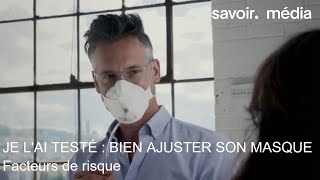 Je l'ai testé : bien ajuster son masque - Facteurs de risque S1E7