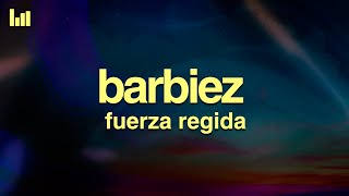 Fuerza Regida - BARBIEZ (Letra/Lyrics)
