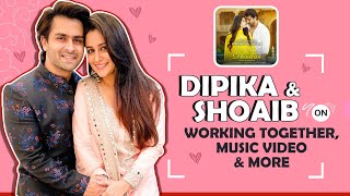 Dipika Kakar Ibrahim & Shoaib Ibrahim Talk About Their New Song Release & More