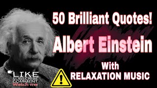 50 Brilliant Albert Einstein Quotes! With RELAXATION MUSIC