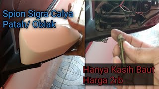 Cara Perbaiki Spion Patah Sigra Calya/ Spion Oblak Modal Baut Bagus Kembali