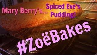 #ZoëBakes | Spiced Eve's Pudding | Mary Berry Recipe