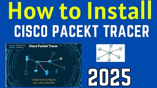 Download \u0026 Install Cisco Packet Tracer Step-by-Step Complete Guide [2025] | Cisco Packet Tracer