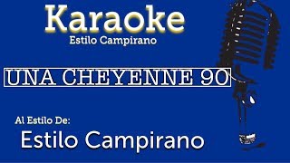 Una Cheyenne 90 - KARAOKE -Estilo Campirano