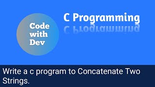 Write a C Program to Concatenate Two Strings. | Code With Dev | C tutorial