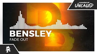 Bensley - Fade Out [Monstercat Release]