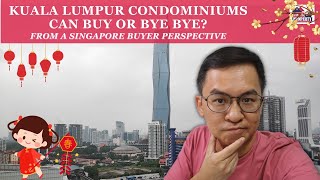 KL Condominiums – Can buy or Bye Bye? From a Singapore Buyer Perspective