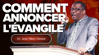 COMMENT ANNONCER L'ÉVANGILE | Étude Biblique | Dr. Jean Marc Désiré