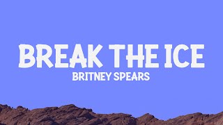 Britney Spears - Break The Ice (Lyrics)